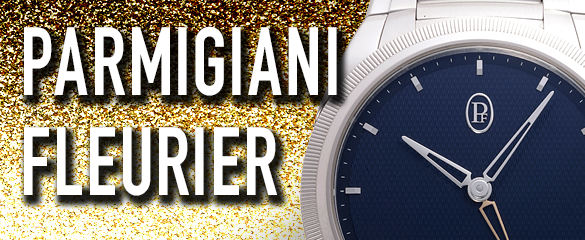 パルミジャーニ・フルリエ (PARMIGIANI FLEURIER)